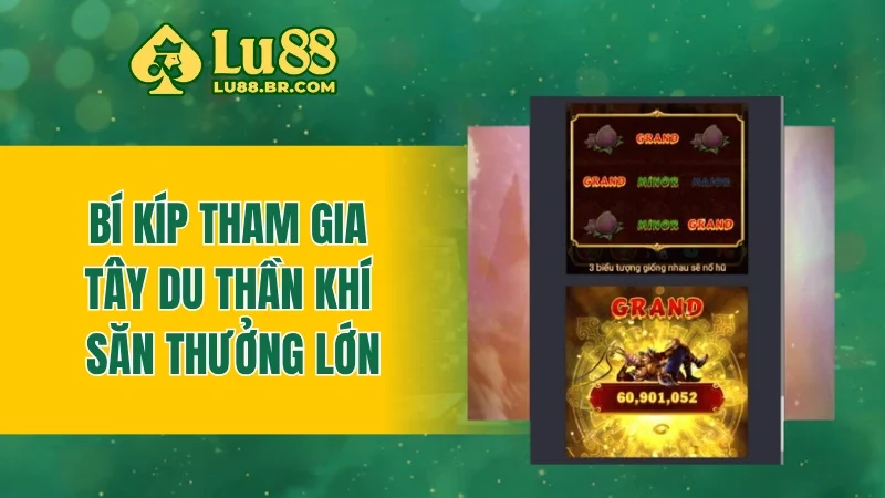 Bí kíp tham gia Tây Du Thần Khí săn thưởng lớn