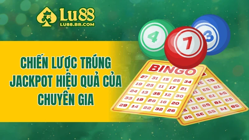 Chiến lược trúng Jackpot hiệu quả của chuyên gia
