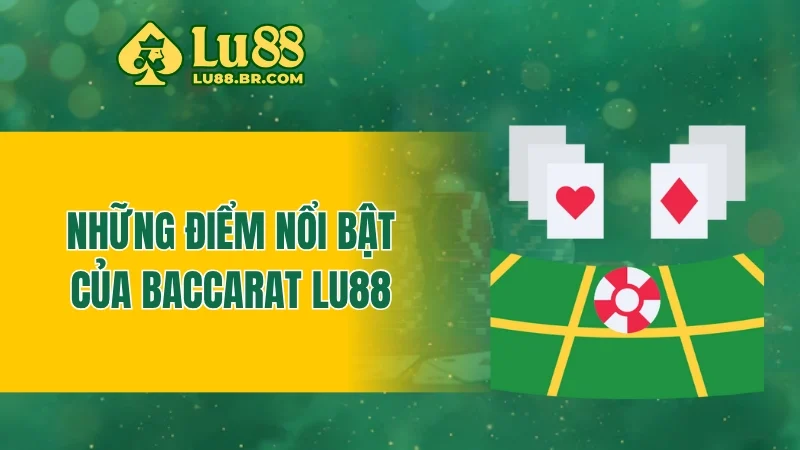 Những điểm nổi bật của baccarat LU88