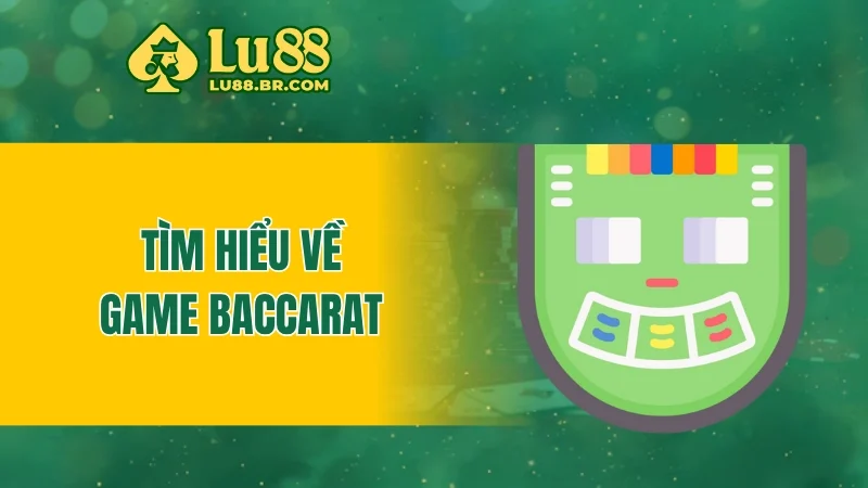 Tìm hiểu về game baccarat